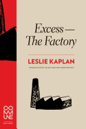 Kaplan, Leslie: Excess—The Factory