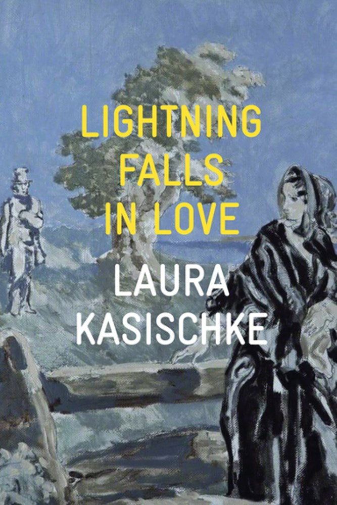 Kasischke, Laura: Lightning Falls in Love