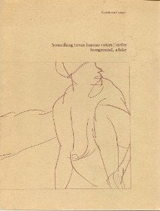 Fraser, Kathleen: Something (even human voices) in the foreground, a lake [used paperback]
