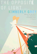 Grey, Kimberly: The Opposite of Light [used paperback]
