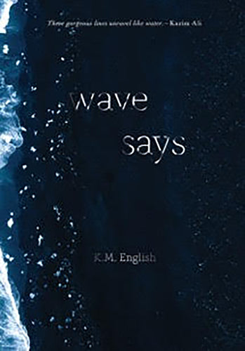 English, K.M.: Wave Says