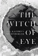Nuernberger, Kathryn: The Witch of Eye: Essays