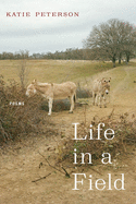 Peterson, Katie: Life in a Field