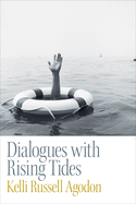 Agodon, Kelli Russell: Dialogues with Rising Tides