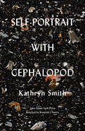 Smith, Kathryn: Self-Portrait with Cephalopod