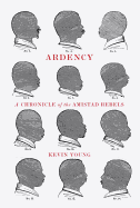 Young, Kevin: Ardency: A Chronicle of the Amistad Rebels [used hardcover]