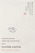 Glück, Louise: Winter Recipes from the Collective (HC)