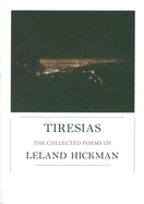Hickman, Leland: Tiresias: The Collected Poems [used paperback]