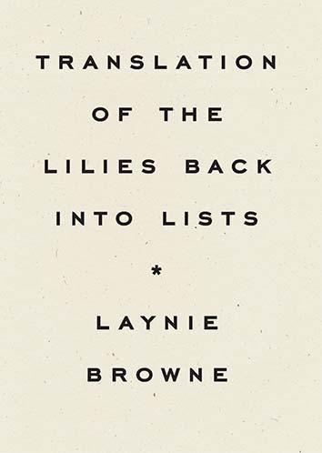 Browne, Laynie: Translation of the Lilies Back into Lists