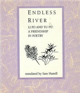 Li Po & Tu Fu: Endless River: A Friendship in Poetry [used paperback]