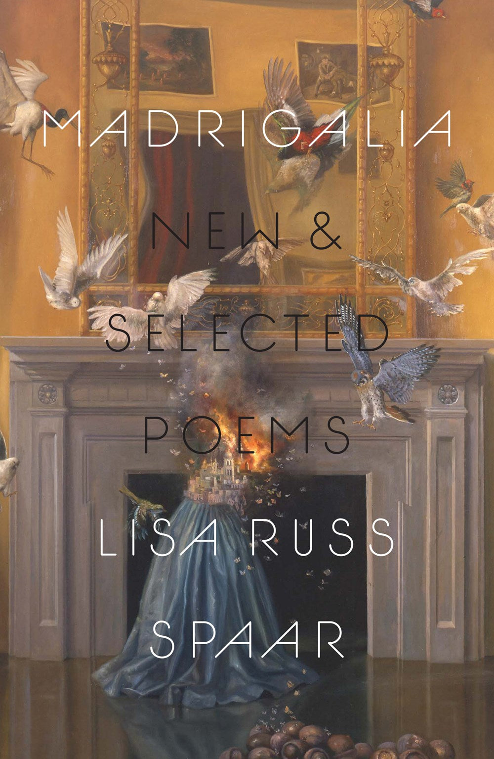 Spaar, Lisa Russ: Madrigalia: New & Selected Poems