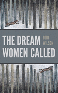 Wilson, Lori: The Dream Women Called