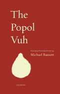 Bazzett, Michael (tr.): The Popol Vuh