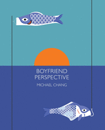 Chang, Michael: Boyfriend Perspective