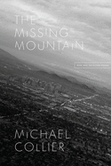 Collier, Michael: The Missing Mountain: New and Selected Poems