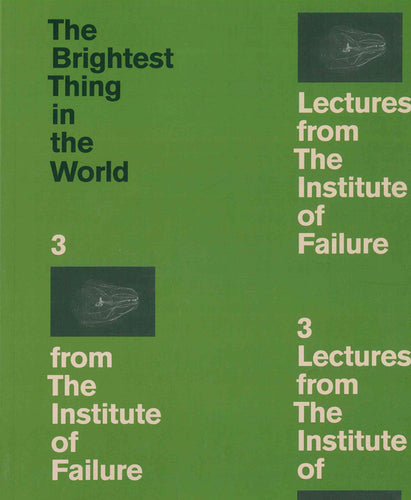 Goulish, Matthew: The Brightest Thing in the World: 3 Lectures from the Institute of Failure [used paperback]