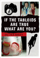 Harvey, Matthea: If the Tabloids Are True What Are You?