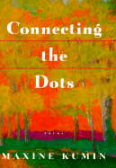 Kumin, Maxine: Connecting the Dots [used paperback]