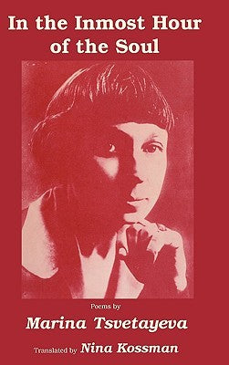Tsvetayeva, Marina: In the Inmost Hour of the Soul: Selected Poems [used hardcover]