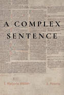 Welish, Marjorie: A Complex Sentence