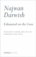 Darwish, Najwan: Exhausted on the Cross