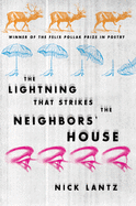 Lantz, Nick: The Lightning That Strikes the Neighbors' House [used paperback]