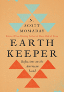Momaday, N. Scott: Earth Keeper: Reflections on the American Land