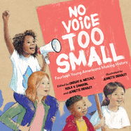 Metcalf, Lindsay H.; Keila V. Dawson; and Jeanette Bradley (eds.): No Voice Too Small: Fourteen Young Americans Making History
