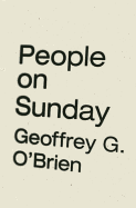 O'Brien, Geoffrey G.: People on Sunday