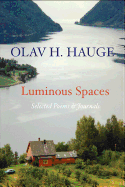 Hauge, Olav H.: Luminous Spaces: Selected Poems & Journals