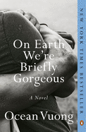 Vuong, Ocean: On Earth We're Briefly Gorgeous: A Novel