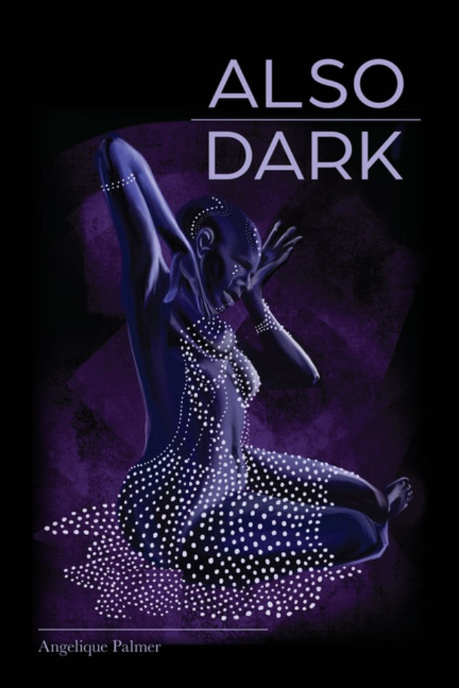 Palmer, Angelique: Also Dark