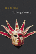 Boyers, Peg: To Forget Venice [used paperback]