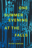 Campion, Peter: One Summer Evening at the Falls