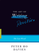 Davies, Peter Ho: The Art of Revision: The Last Word