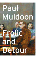 Muldoon, Paul: Frolic and Detour [hardcover]