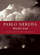 Neruda, Pablo: World's End