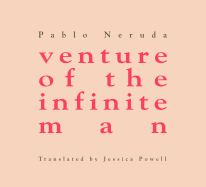 Neruda, Pablo: venture of the infinite man