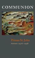 St. John, Primus: Communion: Poems 1976-1998 [used paperback]