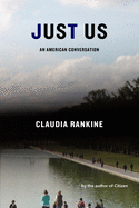 Rankine, Claudia: Just Us: An American Conversation