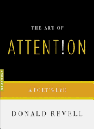 Revell, Donald: The Art of Attention: A Poet's Eye