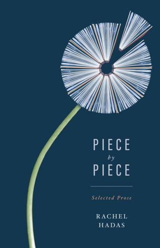 Hadas, Rachel: Piece by Piece: Selected Prose