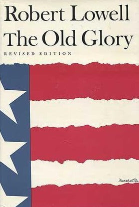 Lowell, Robert: The Old Glory: Revised Edition [used paperback]