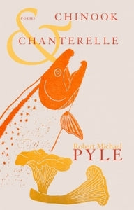 Pyle, Robert Michael: Chinook & Chanterelle [used paperback]