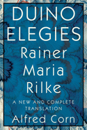 Rilke, Rainer Maria: Duino Elegies: A New and Complete Translation