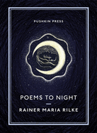 Rilke, Rainer Maria: Poems to Night