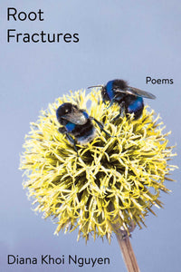 Nguyen, Diana Khoi: Root Fractures: Poems