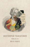 Padel, Ruth: Beethoven Variations: Poems on a Life