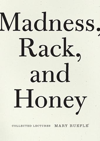 Ruefle, Mary: Madness, Rack, and Honey: Collected Lectures
