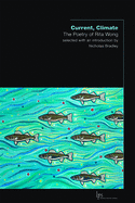 Wong, Rita: Current, Climate: The Poetry of Rita Wong